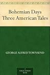Bohemian Days Three American Tales Bohemian Days Three American Tales