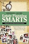 Estate Planning Smarts: A Practical, User-Friendly, Action-Oriented Guide