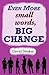 Even More small words, BIG CHANGE by David Straker