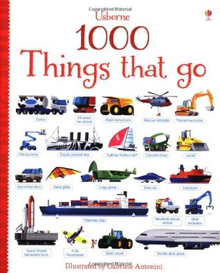 1000 Things That Go (1000 Pictures)