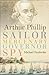 Arthur Phillip. Sailor, mercenary, Govenor, Spy