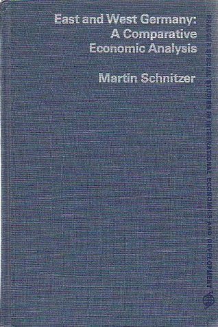 East and West Germany: A Comparative Economic Analysis by Martin Schnitzer