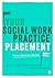 Your Social Work Practice Placement: From Start to Finish