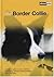The Border Collie : A Guide to Selection, Care, Nutrition, Upbringing, Training, Health, Breeding, Sports and Play