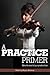 A Practice Primer
