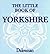 The Little Book of Yorkshire by Paul Jackson