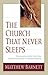 The Church That Never Sleeps: The Amazing Story That Will Change Your View of Church Forever