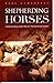Shepherding Horses, Volume I by Kent Humphreys