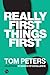 Really First Things First