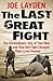 The Last Great Fight: The Extraordinary Tale of Two Men and How One Fight Changed Their Lives Forever