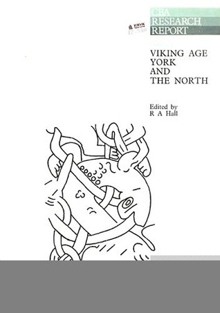 Viking Age York and the north (CBA research report)