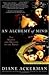 An Alchemy of Mind: The Marvel and Mystery of the Brain