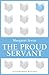 The Proud Servant