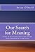 Our Search for Meaning: Ess...