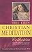 The Lion Christian Meditation Collection: Over 500 meditations classic and contemporary arranged by theme