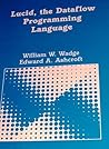 Lucid, the Dataflow Programming Language (Apic Studies in Data Processing) Lucid, the Dataflow Programming Language (Apic Studies in Data Processing)
