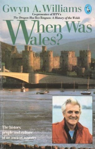 When Was Wales?  A History of the Welsh (Paperback)