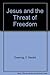 Jesus and the Threat of Freedom