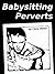 Babysitting Perverts