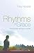 Rhythms of Grace: Finding Intimacy with God in a Busy Life