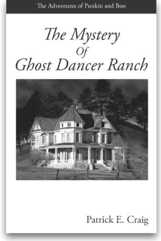 The Mystery of Ghost Dancer Ranch: The Adventures of Punkin and Boo