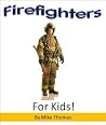 Firefighters for Kids! Firefighters for Kids!