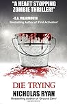 Die Trying by Nicholas Ryan Die Trying by Nicholas Ryan