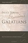 Paul's Travail: A Reintroduction to Galatians (Pactum Novum Commentaries) Paul's Travail: A Reintroduction to Galatians (Pactum Novum Commentaries)