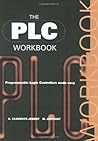 The Plc Workbook: Programmable Logic Controllers Made Easy