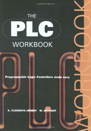 The Plc Workbook: Programmable Logic Controllers Made Easy (Paperback)