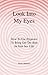 Look Into My Eyes: How To U...