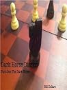 Dark Horse Diaries Part I: The Dark Horse Dark Horse Diaries Part I: The Dark Horse