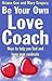 Be Your Own Love Coach : Ways to Help You Find and Keep Your Soulmate