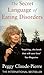 Secret Language of Eating Disorders : The Revolutionary New Approach to Understanding and Curing Anorexia and Bulimia