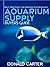 Aquarium Supply Buyers Guide - Best Practices for Keeping Fis... by Donald Carter