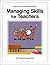 Managing Skills for Teachers (Complete Teacher Program Book 2)