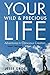 Your Wild & Precious Life by Jesse Gros