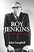 Roy Jenkins by John   Campbell