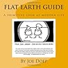 Flat Earth Guide: A Primative Look at Modern Life
