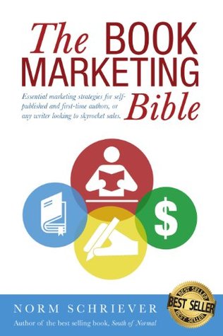 The Book Marketing Bible: Essential marketing strategies for self-published and first-time authors, or any writer looking to skyrocket sales.