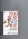 Too busy not to pray