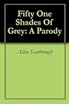 Fifty One Shades Of Grey: A Parody