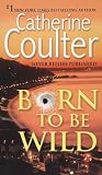 Born to Be Wild by Catherine Coulter