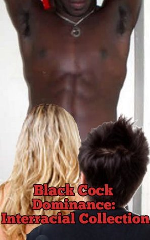 Black Cock Dominance: Interracial Collection (Kindle Edition)