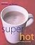 Super Hot Drinks : For Health and Vitality