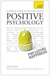 Achieve Your Potential with Positive Psychology: CBT, mindfulness and practical philosophy for finding lasting happiness (Teach Yourself: Relationships & Self-Help Book 1)