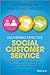 Delivering Effective Social Customer Service: How to Redefine the Way You Manage Customer Experience and Your Corporate Reputation