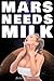 Mars Needs Milk