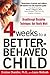 Four Weeks to a Better-Behaved Child: Breakthrough Discipline Techniques that Really Work