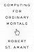 Computing for Ordinary Mortals